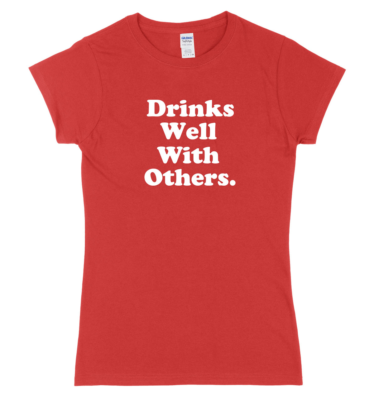 Drinks Well With Others Womens Ladies Slim Fit T-Shirt