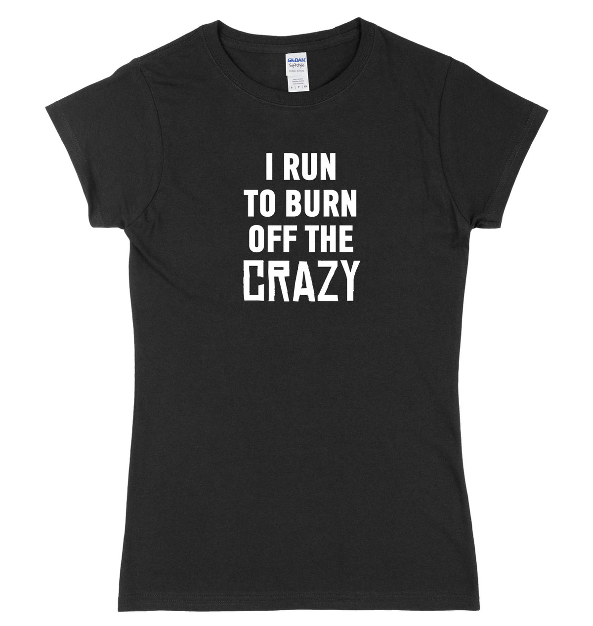 I Run To Burn Off The Crazy Womens Ladies Slim Fit T-Shirt