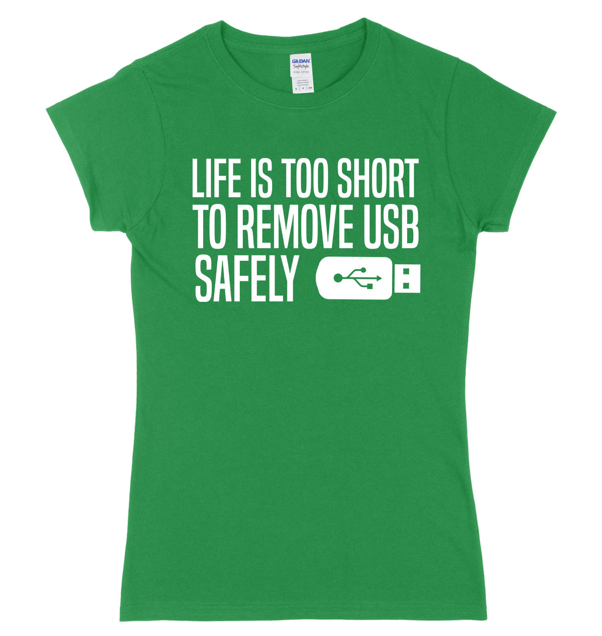Life Is Too Short To Remove USB Safely Womens Slim Fit T-Shirt