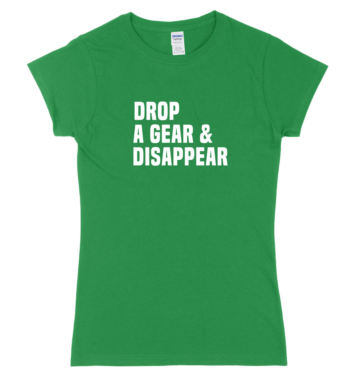 Drop A Gear &amp; Disappear Womens Ladies Slim Fit T-Shirt