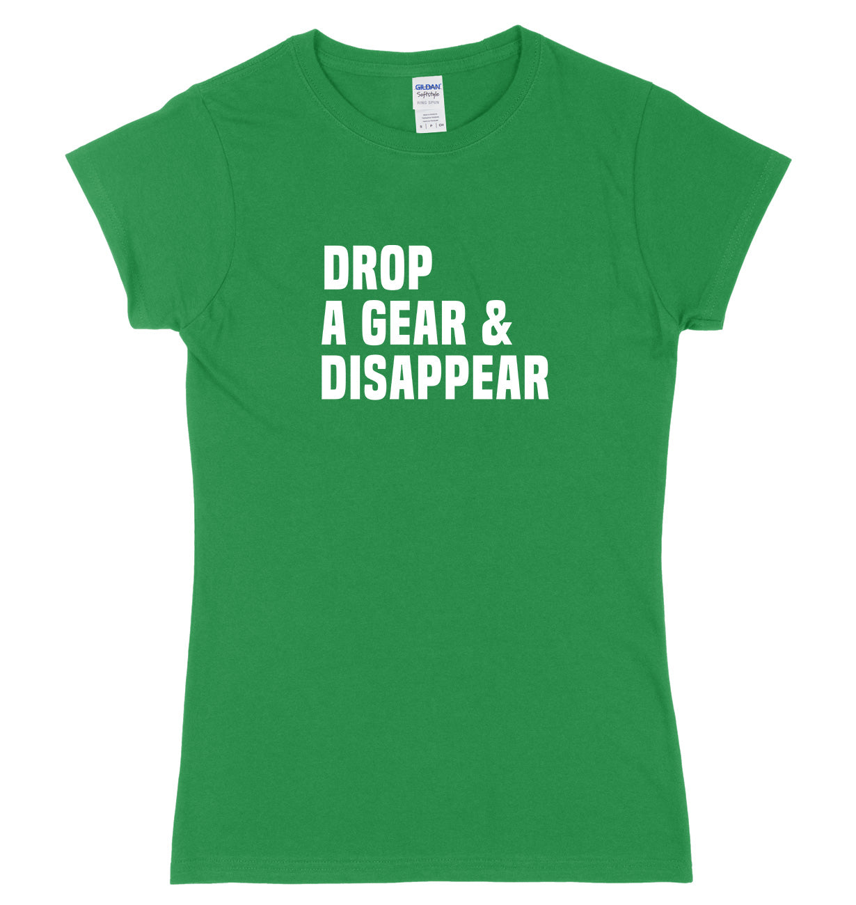 Drop A Gear & Disappear Womens Ladies Slim Fit T-Shirt