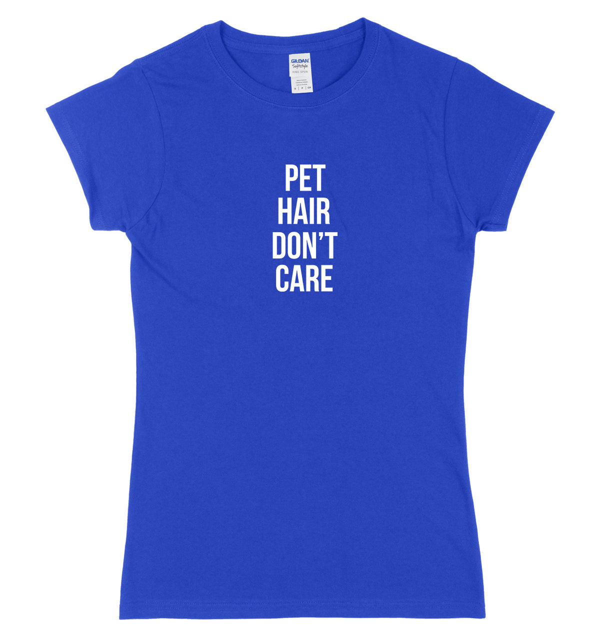 Pet Hair Don&#39;t Care Womens Ladies Slim Fit T-Shirt