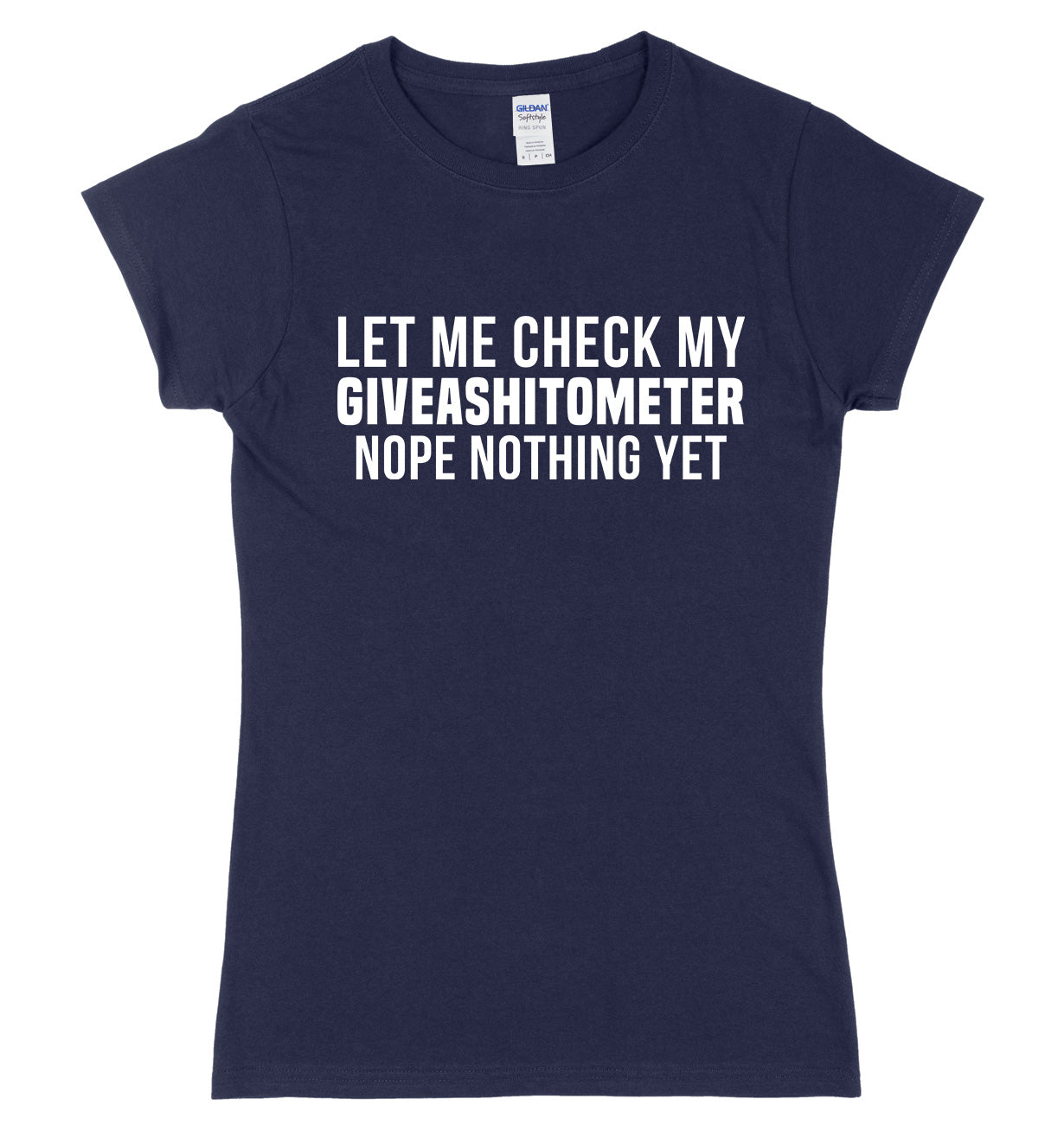 Let Me Check My GIVEASHITOMETER Nope Nothing Yet Womens Ladies Slim Fit T-Shirt