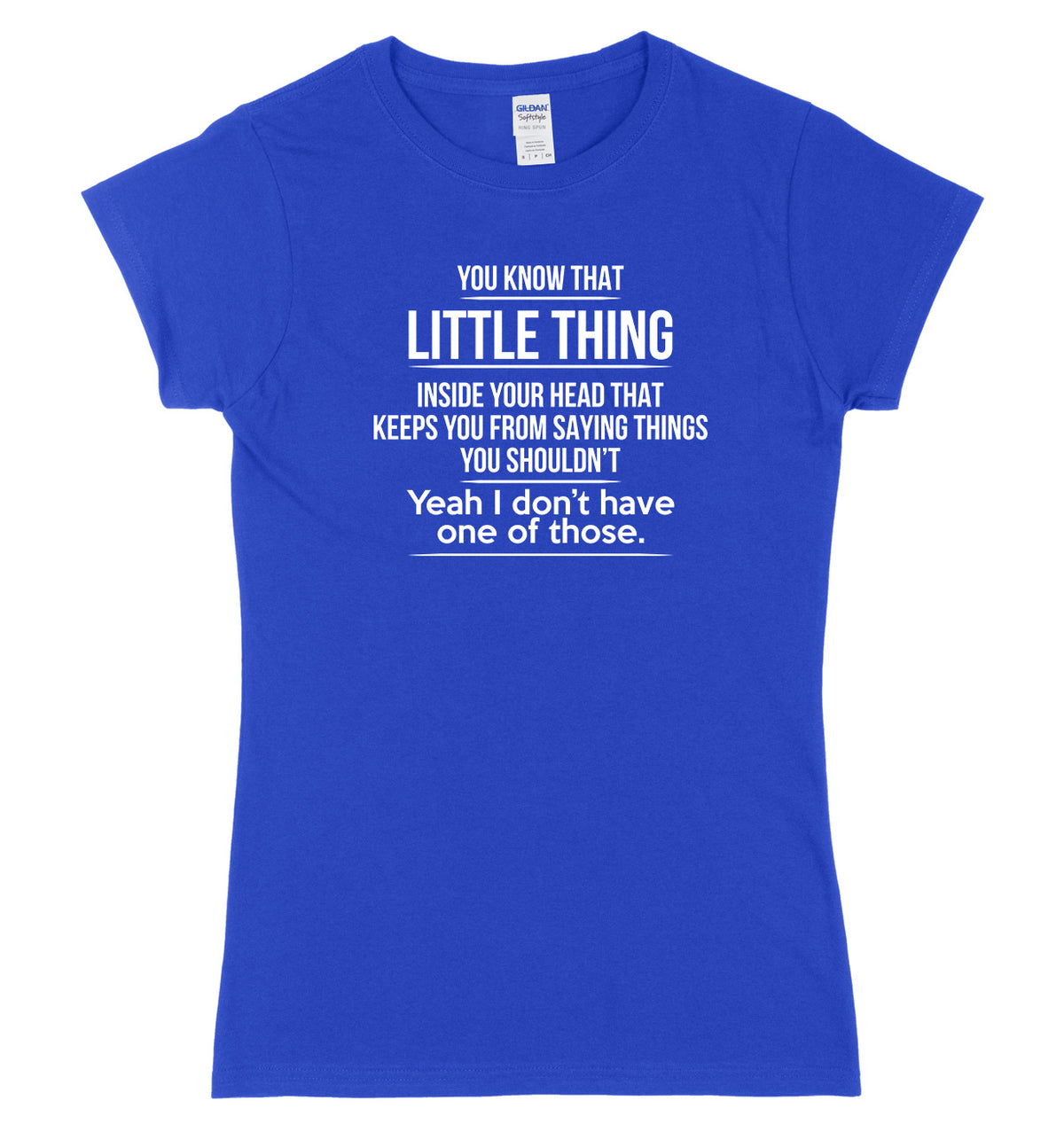That Little Thing Inside Your Head That Keeps You From Saying Things You Shouldn&#39;t Womens Ladies Slim Fit T-Shirt