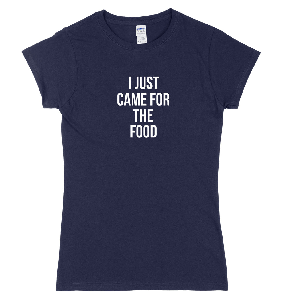 I Just Came For The Food Womens Ladies Slim Fit T-Shirt