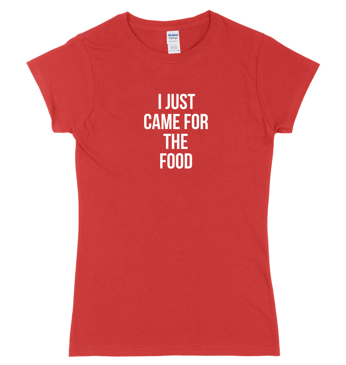 I Just Came For The Food Womens Ladies Slim Fit T-Shirt