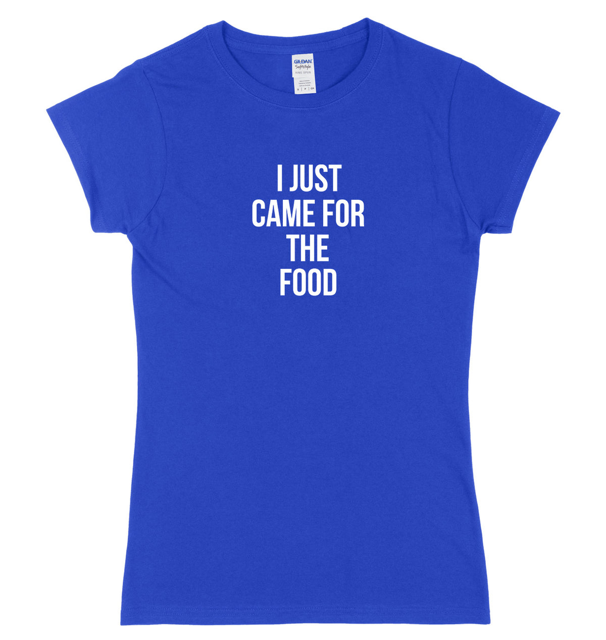 I Just Came For The Food Womens Ladies Slim Fit T-Shirt