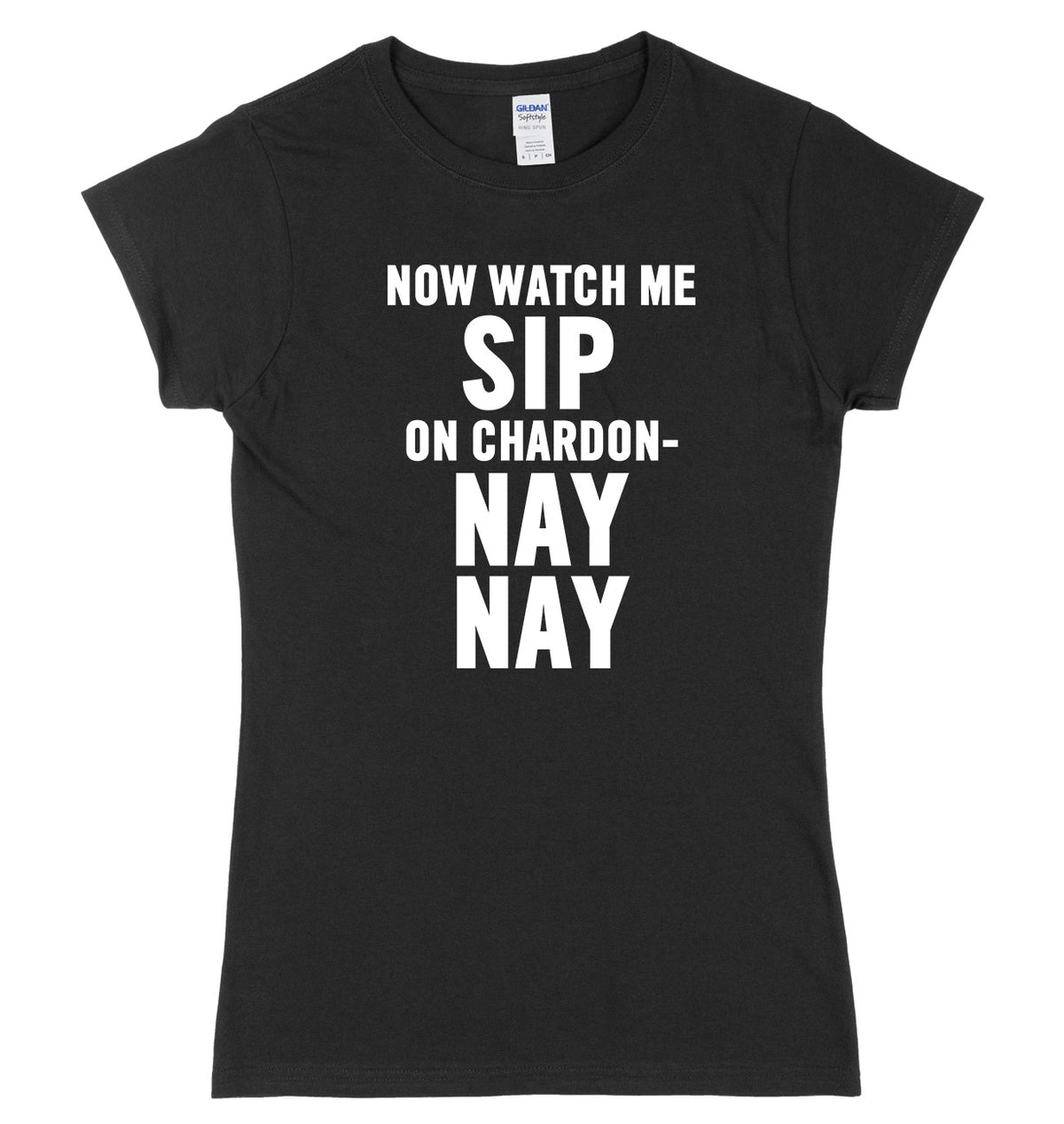Now Watch Me Sip On Chardon Nay Nay Womens Ladies Slim Fit T-Shirt