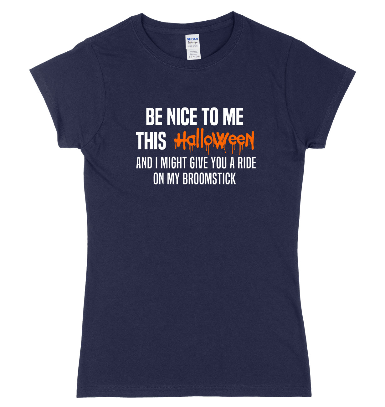 Be Nice To Me This Halloween And I Might Give You A Ride On My Broomstick Womens Ladies Slim Fit Halloween T-Shirt