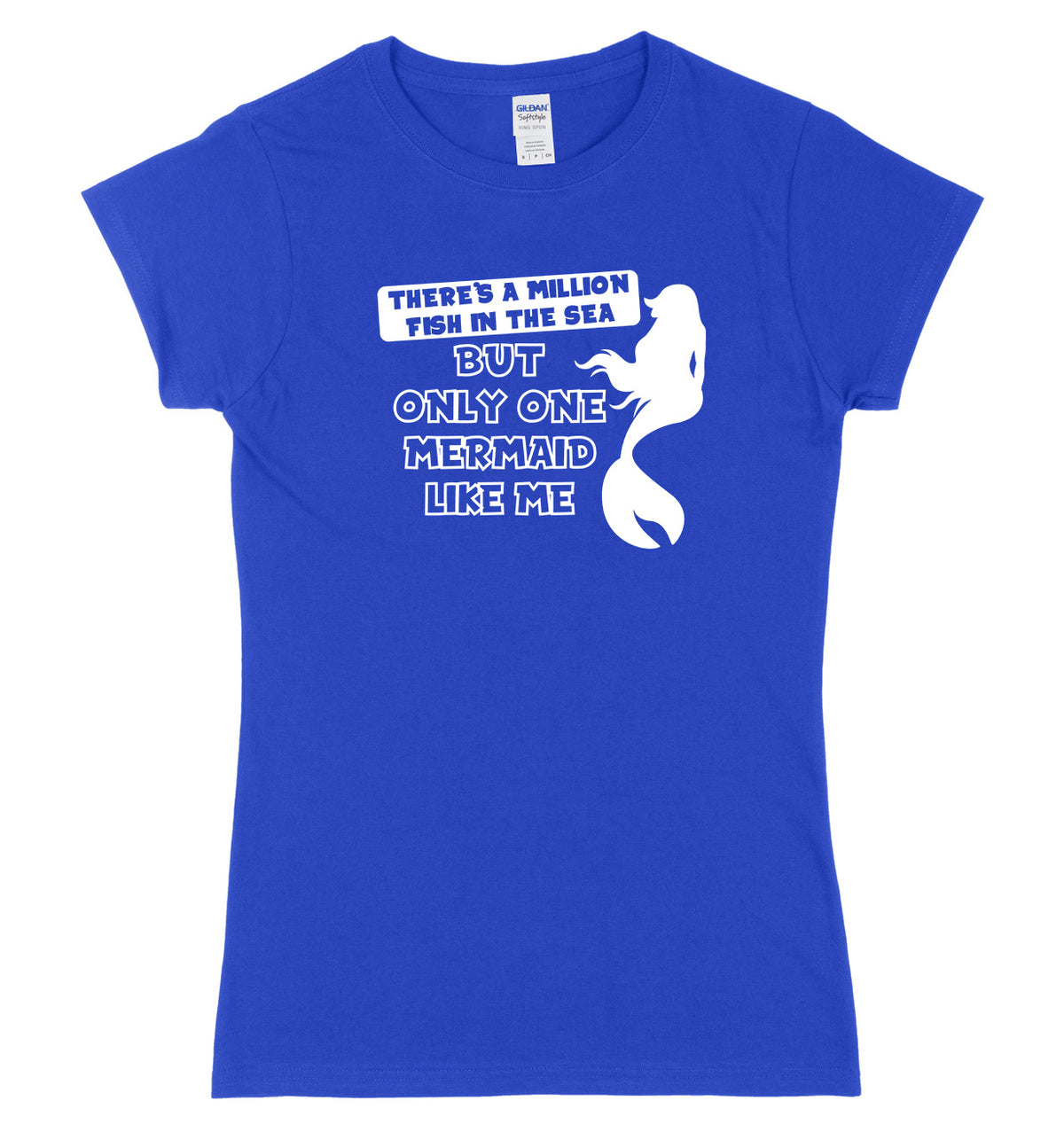 There&#39;s A Million Fish In The Sea But Only One Mermaid Like Me Womens Ladies Slim Fit T-Shirt