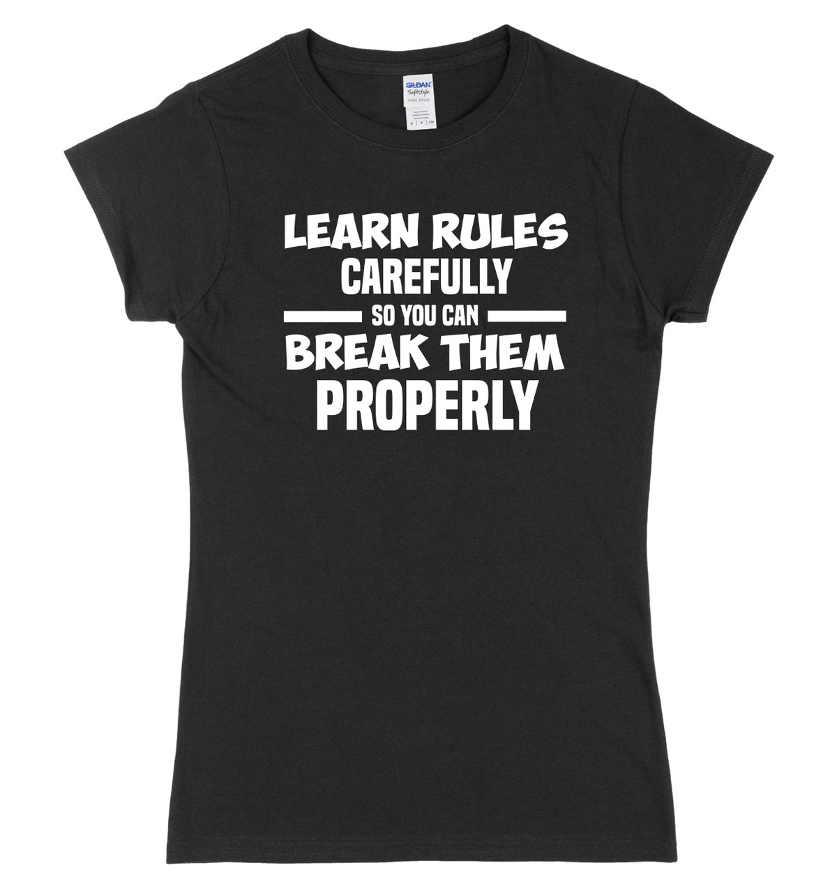 Learn Rules Carefully So You Can Break Them Properly Womens Slim Fit T-Shirt