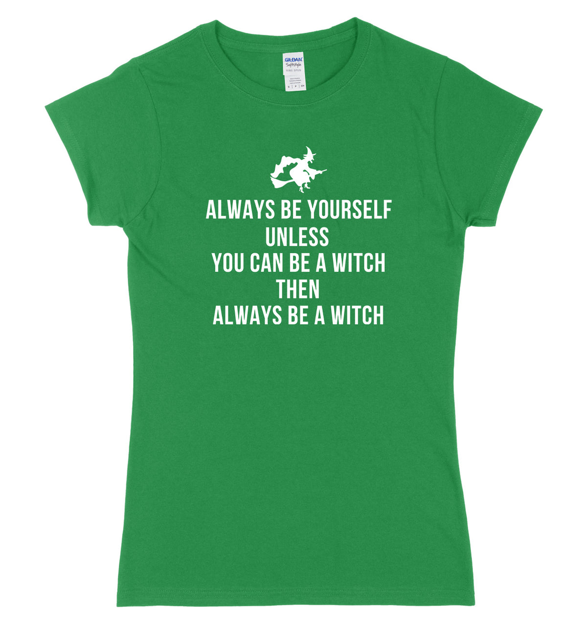 Always Be Yourself Unless You Can Be A Witch Then Always Be A Witch Womens Ladies Slim Fit Halloween T-Shirt