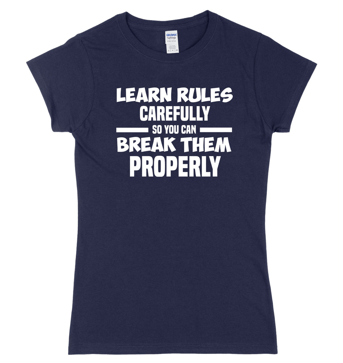 Learn Rules Carefully So You Can Break Them Properly Womens Slim Fit T-Shirt