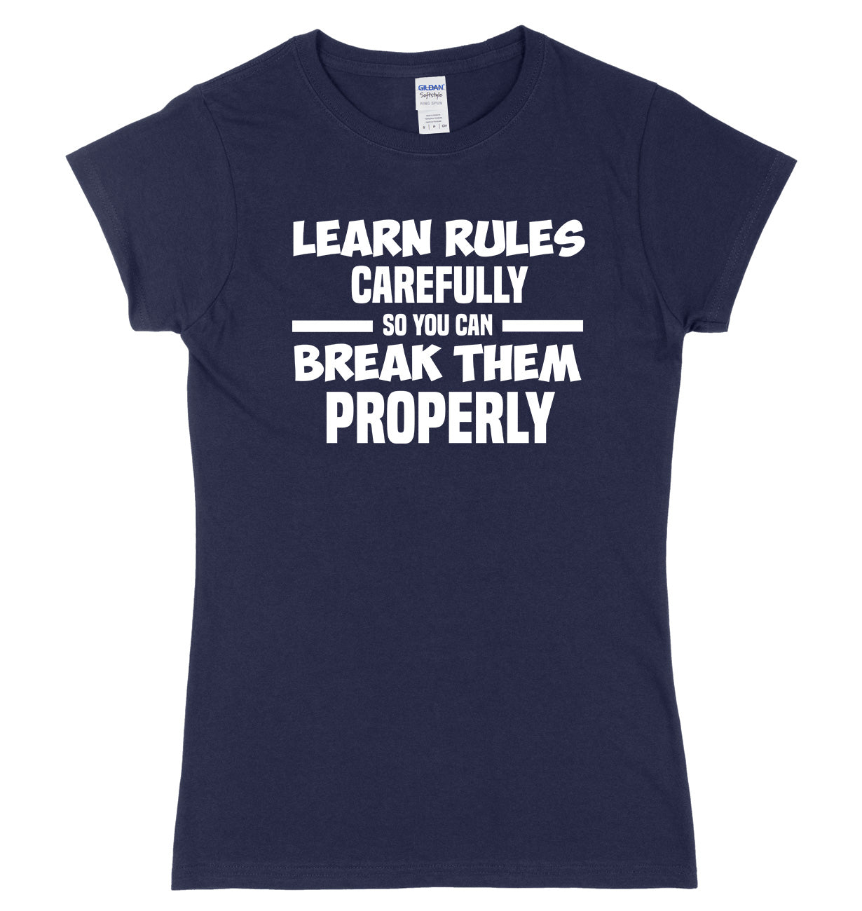 Learn Rules Carefully So You Can Break Them Properly Womens Slim Fit T-Shirt