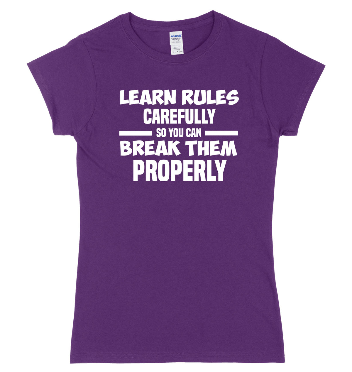 Learn Rules Carefully So You Can Break Them Properly Womens Slim Fit T-Shirt