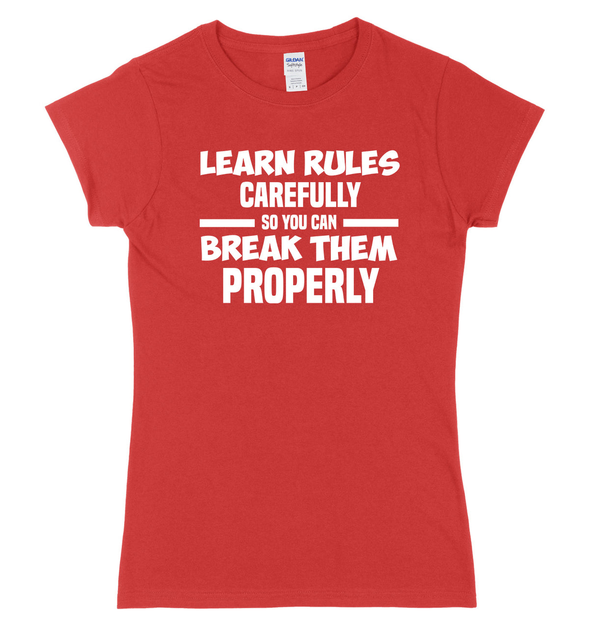 Learn Rules Carefully So You Can Break Them Properly Womens Slim Fit T-Shirt