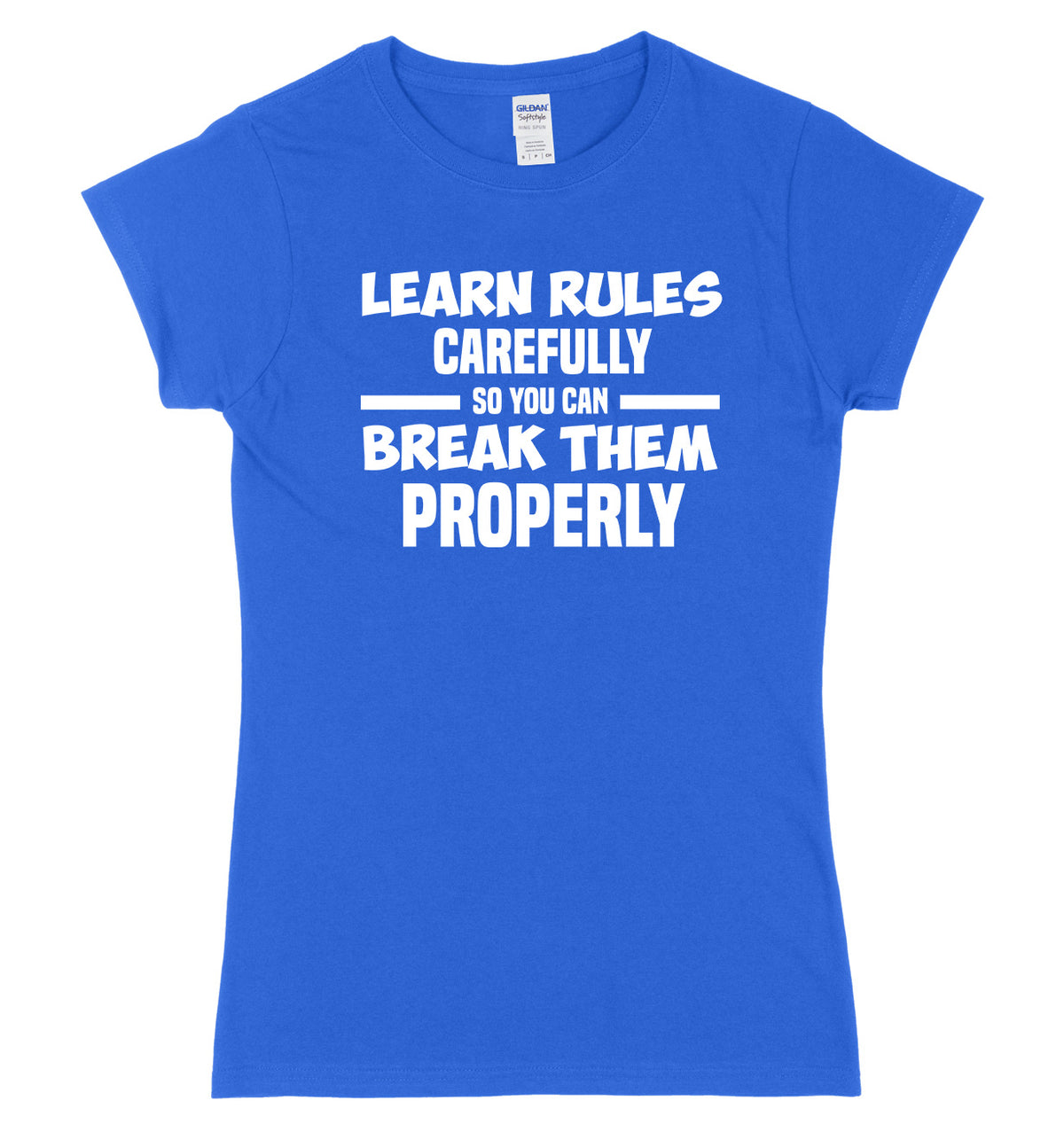 Learn Rules Carefully So You Can Break Them Properly Womens Slim Fit T-Shirt