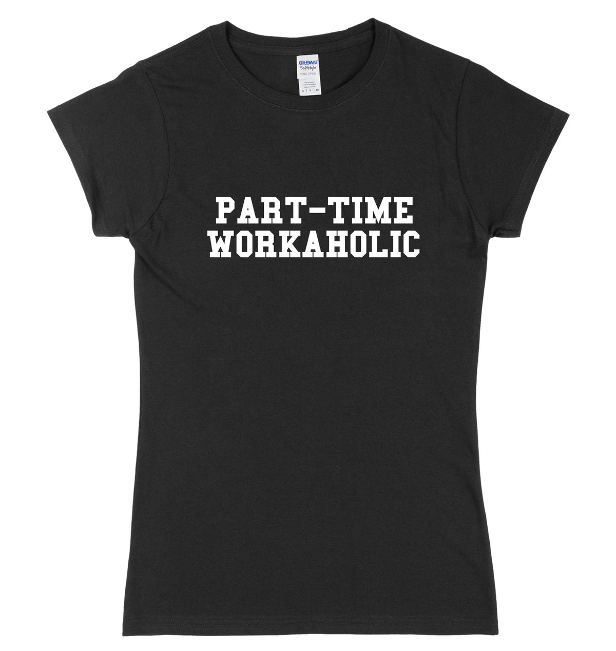 Part-Time Workaholic Womens Ladies Slim Fit T-Shirt