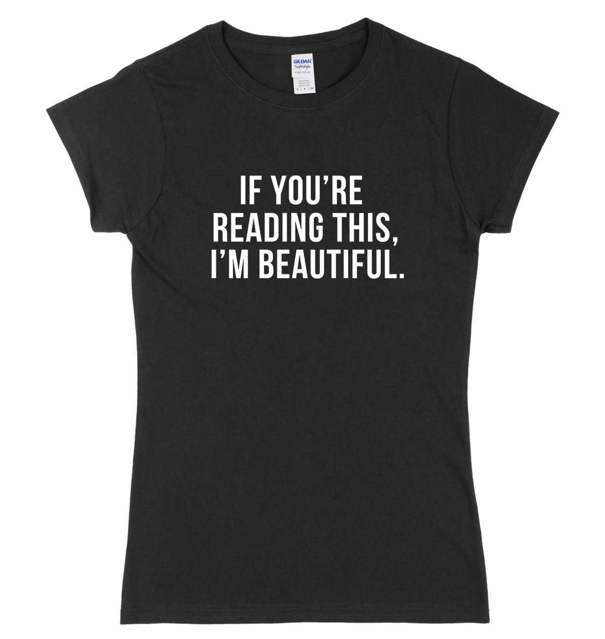 If Your Reading This I&#39;m Beautiful Womens Ladies Slim Fit T-Shirt