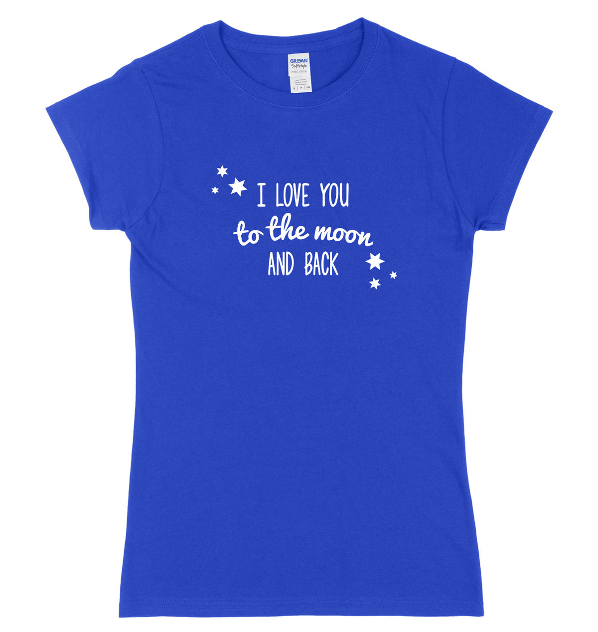 I Love You To The Moon And Back Womens Ladies Slim Fit T-Shirt