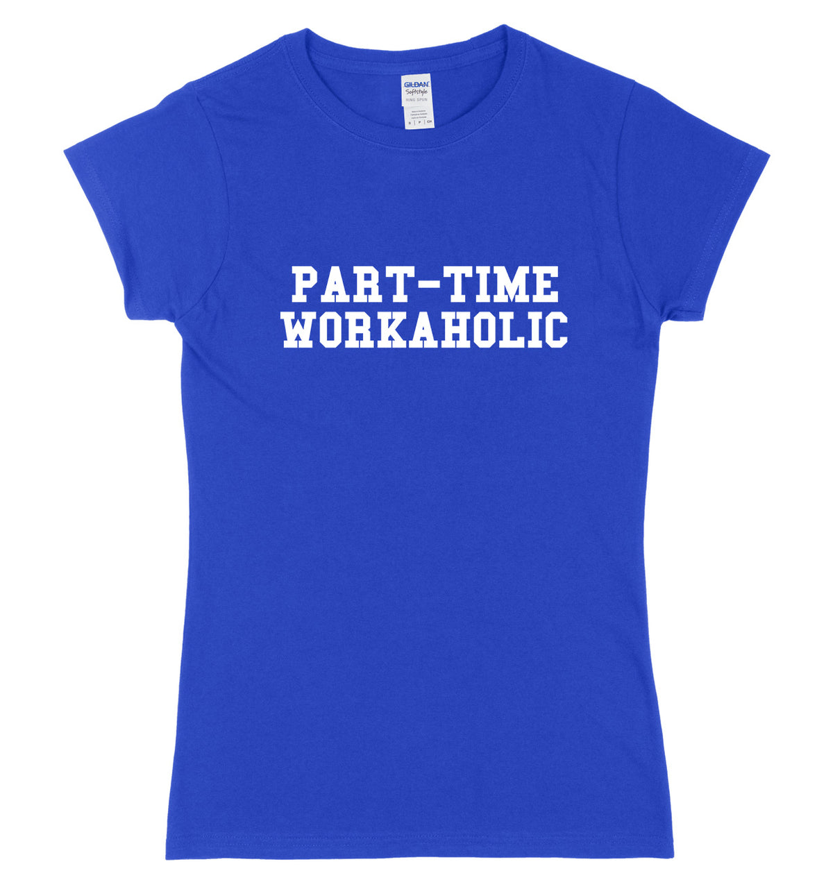 Part-Time Workaholic Womens Ladies Slim Fit T-Shirt