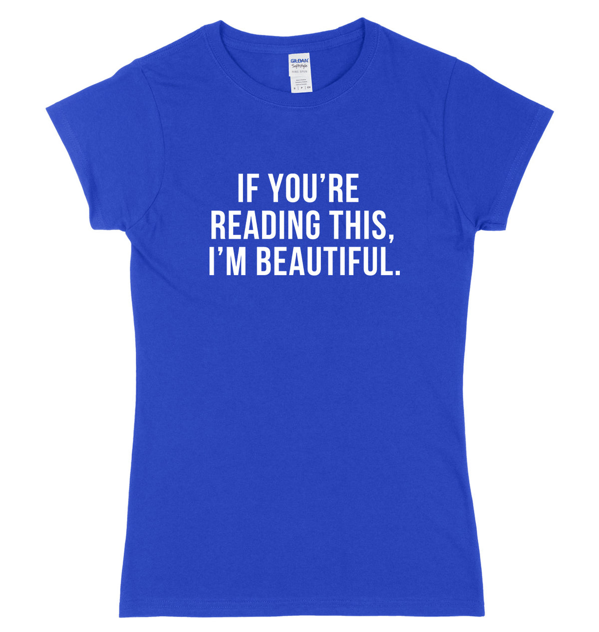 If Your Reading This I&#39;m Beautiful Womens Ladies Slim Fit T-Shirt