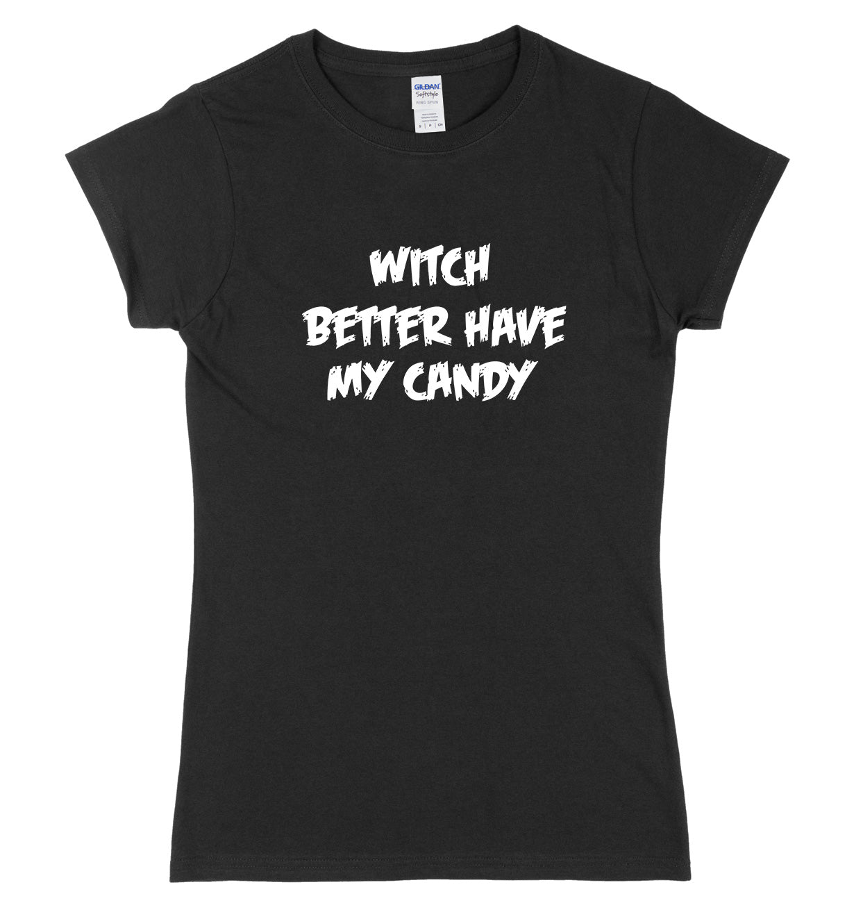 Witch Better Have My Candy Womens Ladies Slim Fit Halloween T-Shirt