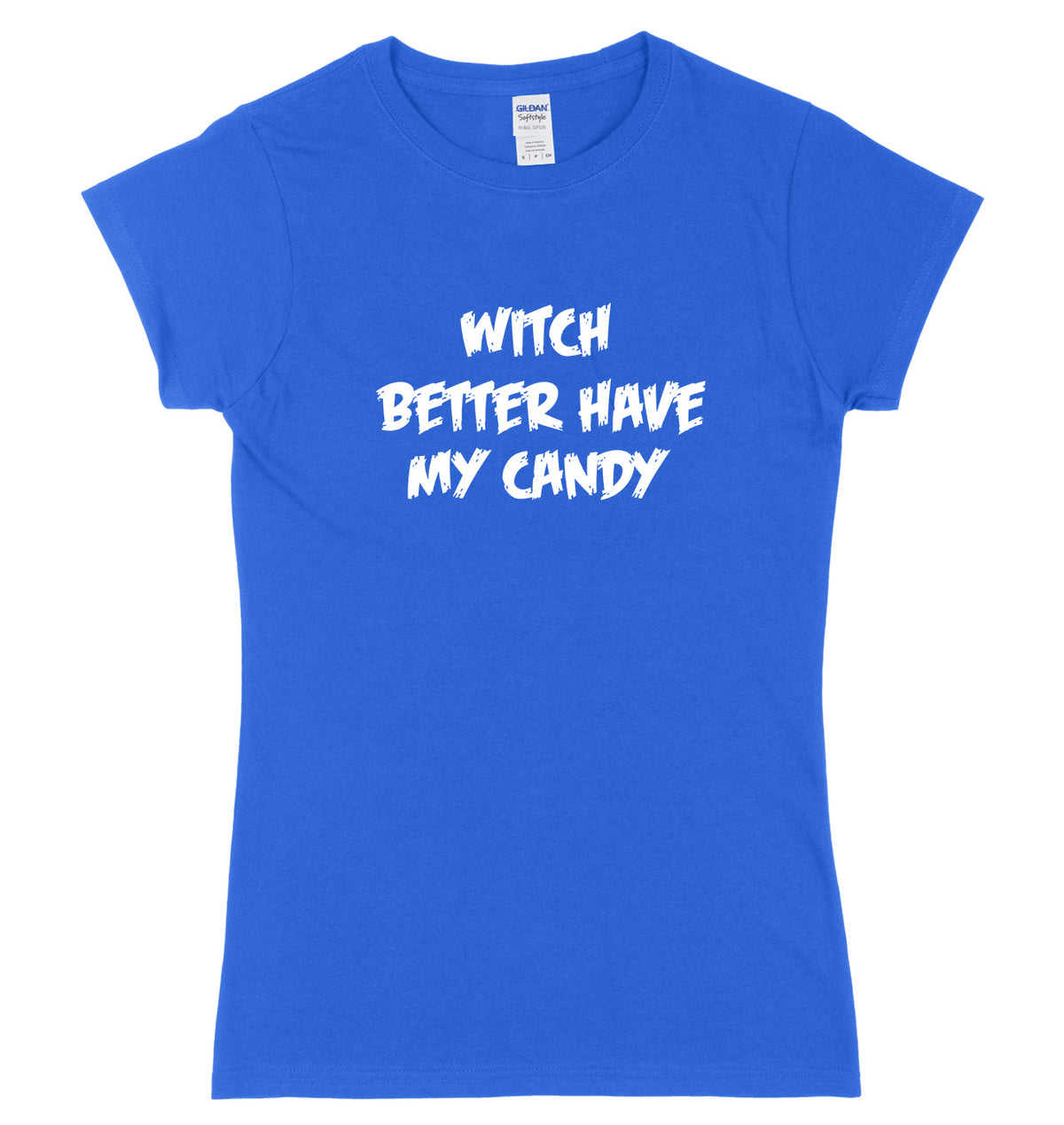 Witch Better Have My Candy Womens Ladies Slim Fit Halloween T-Shirt