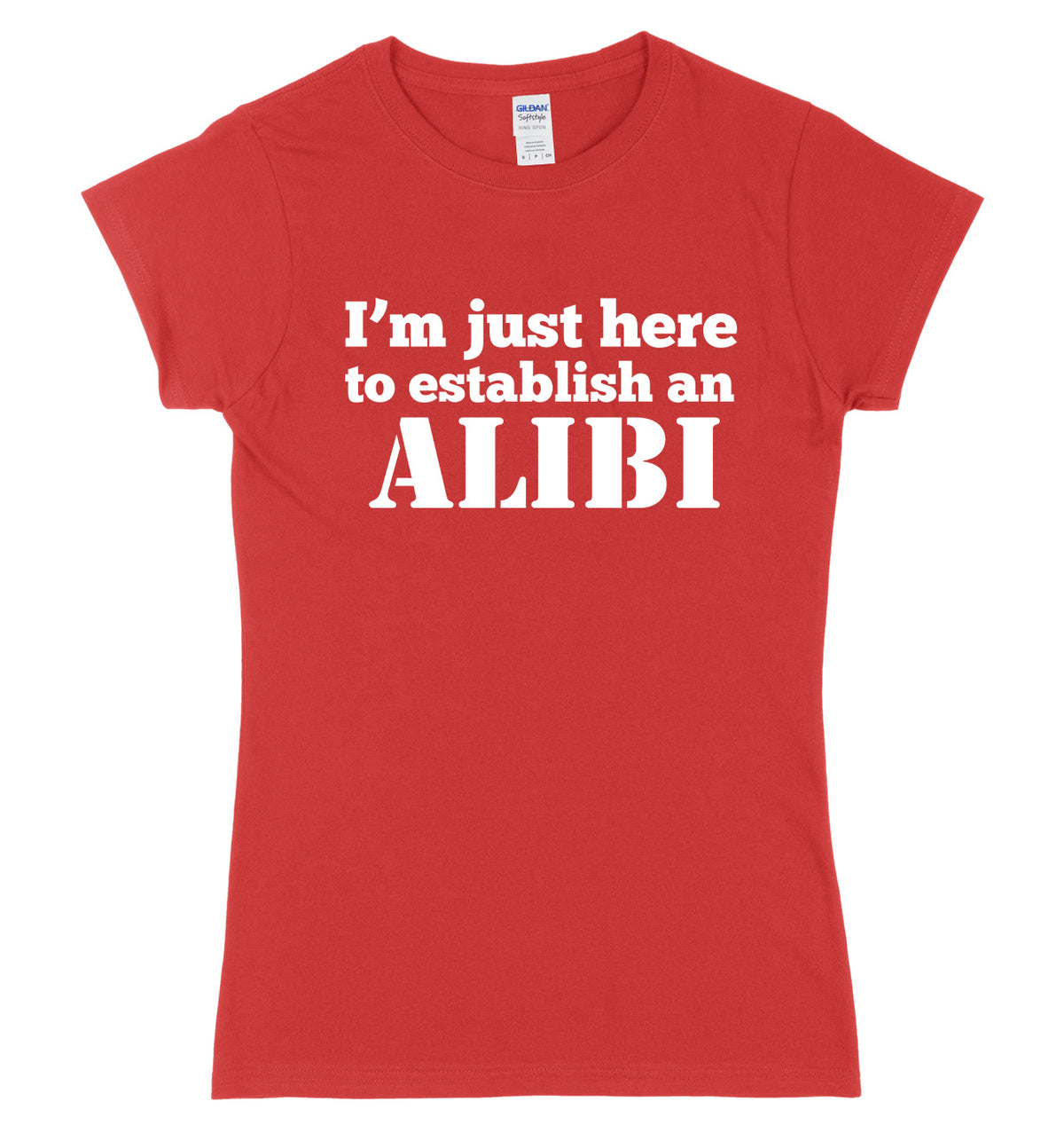 I&#39;m Just Here To Establish An ALIBI Womens Slim Fit T-Shirt