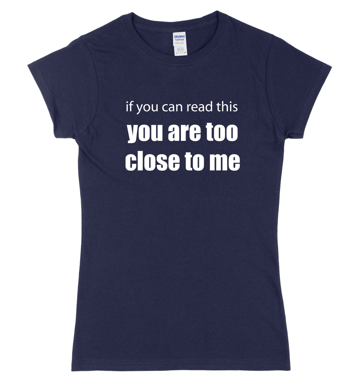 If You Can Read This You Are Too Close To Me Womens Ladies Slim Fit T-Shirt