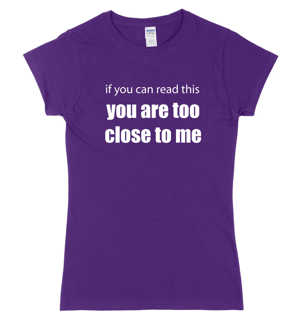If You Can Read This You Are Too Close To Me Womens Ladies Slim Fit T-Shirt