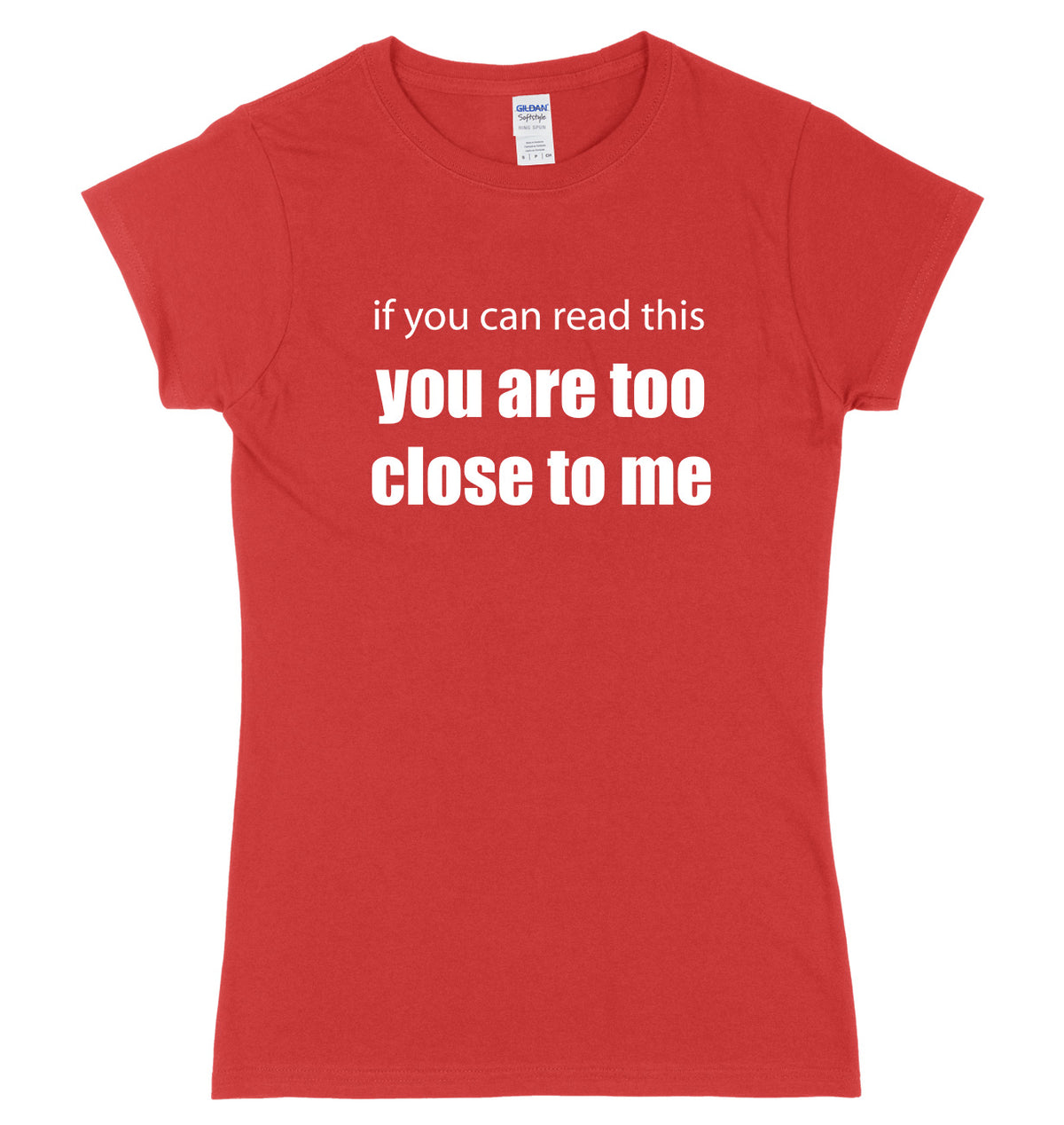 If You Can Read This You Are Too Close To Me Womens Ladies Slim Fit T-Shirt
