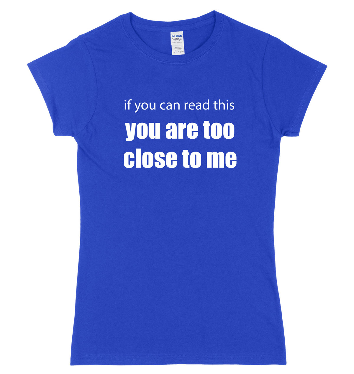 If You Can Read This You Are Too Close To Me Womens Ladies Slim Fit T-Shirt