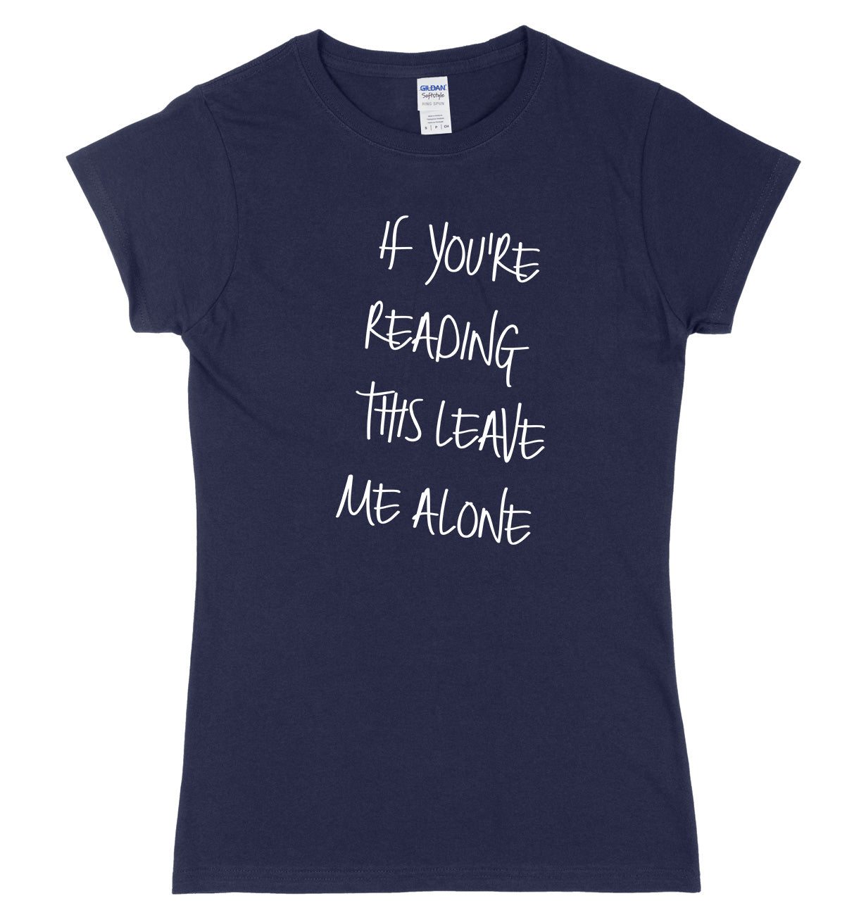 If You Are Reading This Leave Me Alone Womens Ladies Slim Fit T-Shirt