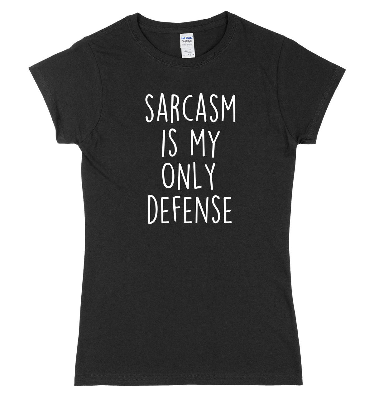 Sarcasm Is My Only Defense Womens Ladies Slim Fit T-Shirt