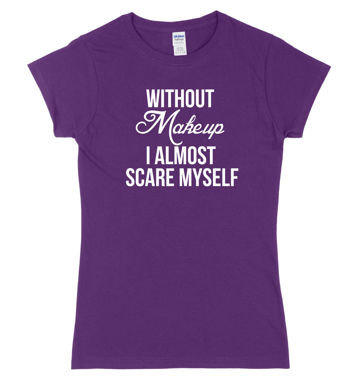 Without Makeup I Almost Scare Myself Womens Ladies Slim Fit Halloween T-Shirt