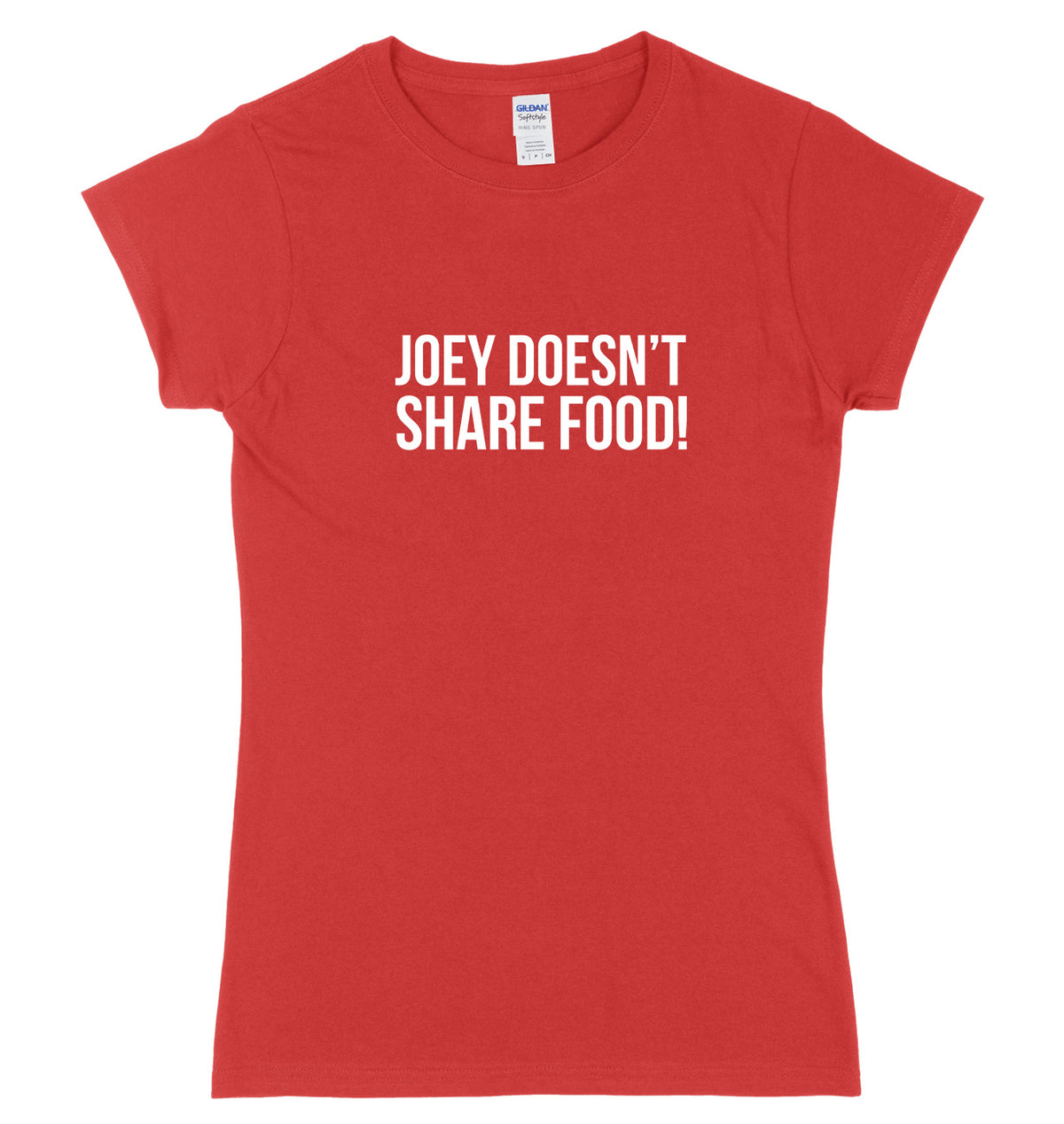 Joey Doesn&#39;t Share Food Womens Ladies Slim Fit T-Shirt