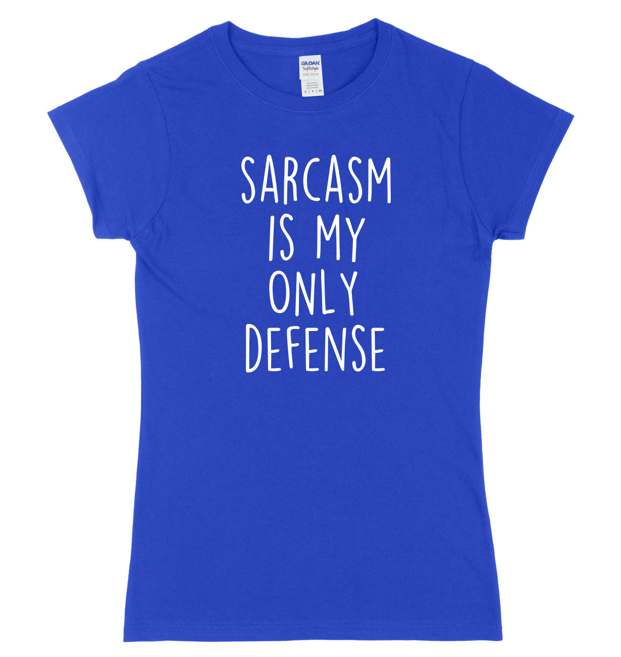 Sarcasm Is My Only Defense Womens Ladies Slim Fit T-Shirt