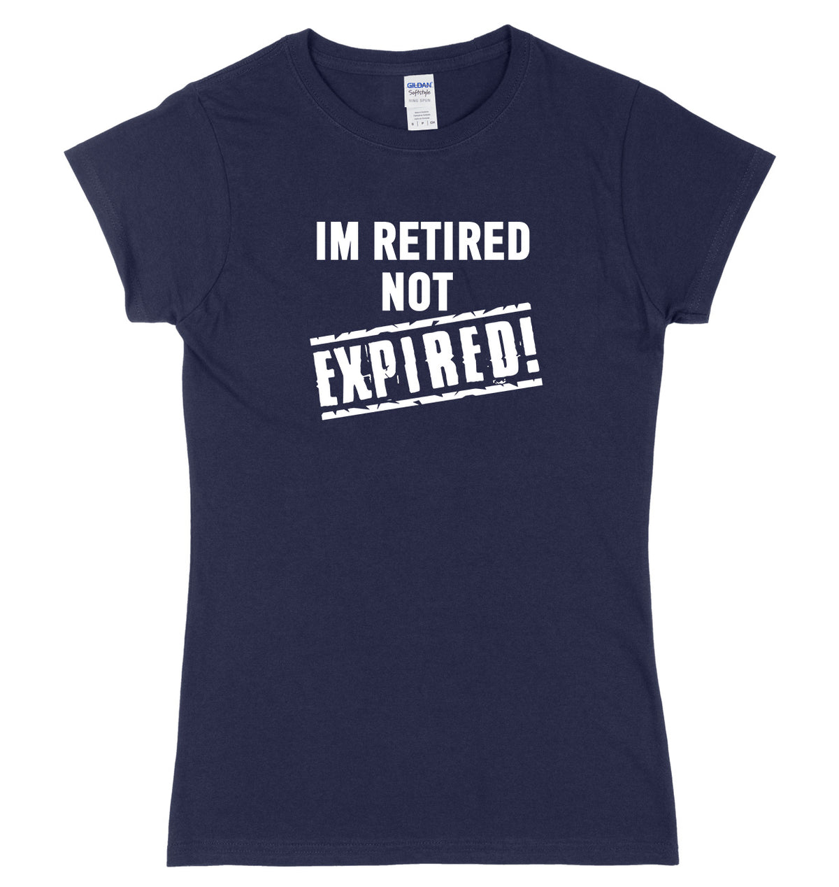 I&#39;m Retired Not Expired Womens Ladies Slim Fit T-Shirt