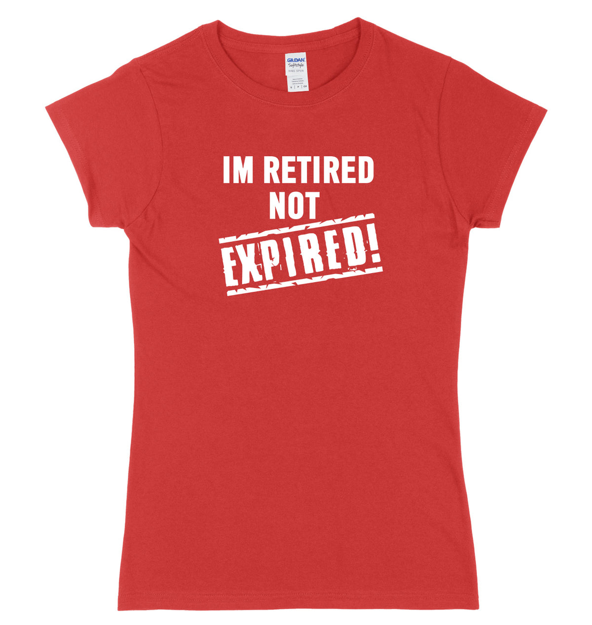 I&#39;m Retired Not Expired Womens Ladies Slim Fit T-Shirt