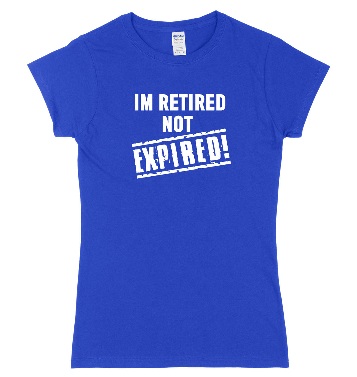 I&#39;m Retired Not Expired Womens Ladies Slim Fit T-Shirt