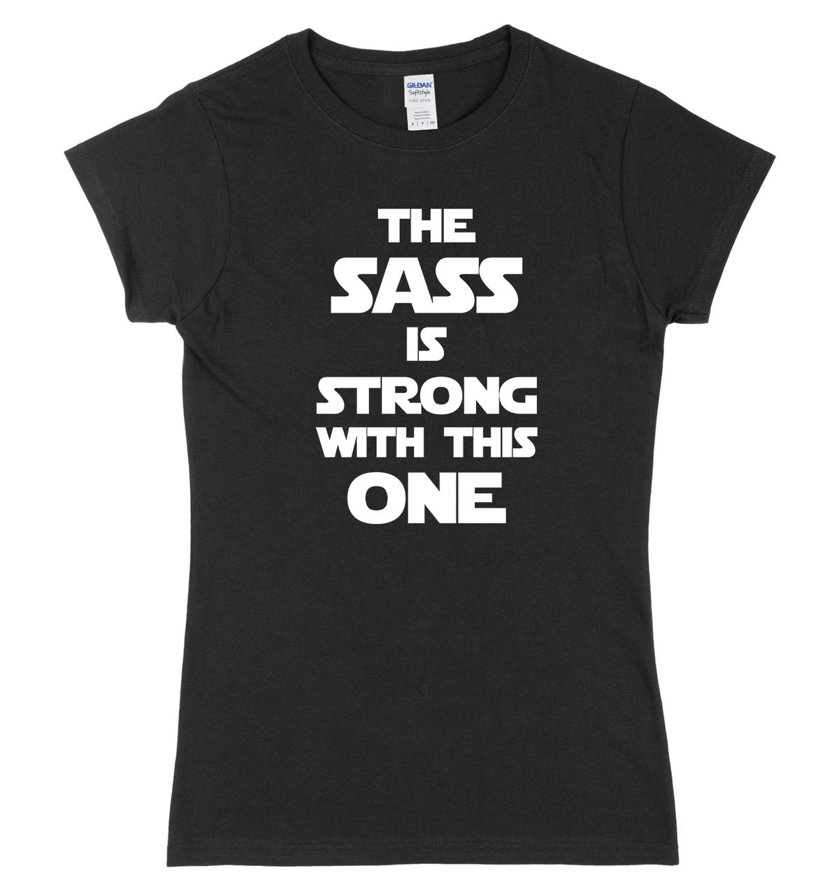 The Sass Is Strong With This One Womens Ladies Slim Fit T-Shirt