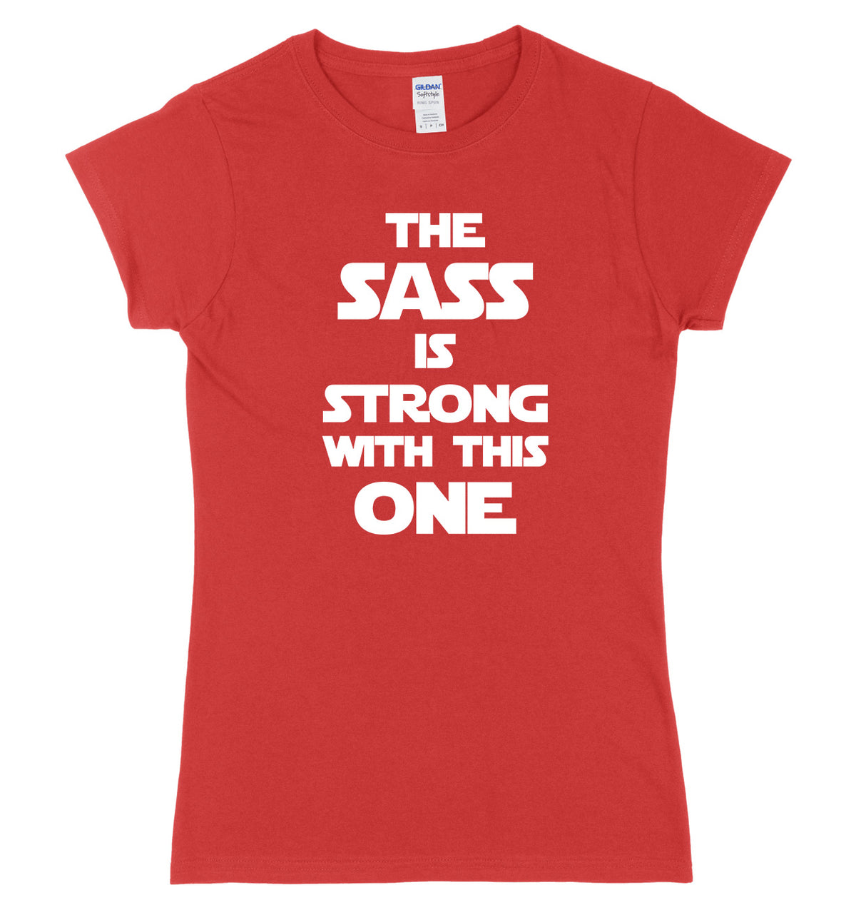 The Sass Is Strong With This One Womens Ladies Slim Fit T-Shirt
