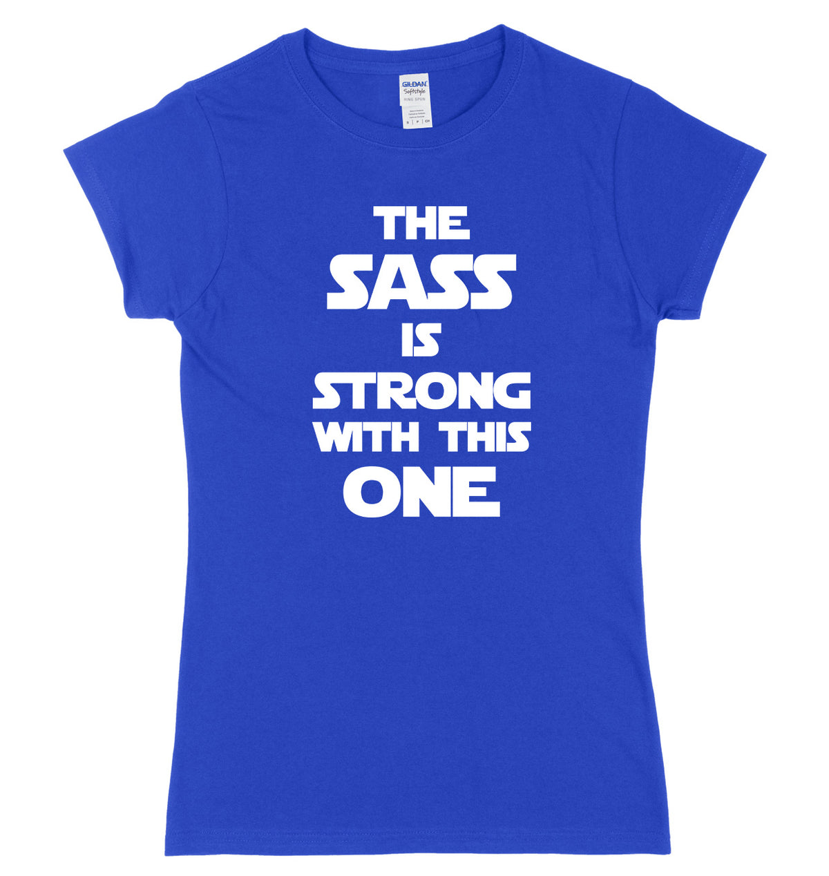 The Sass Is Strong With This One Womens Ladies Slim Fit T-Shirt