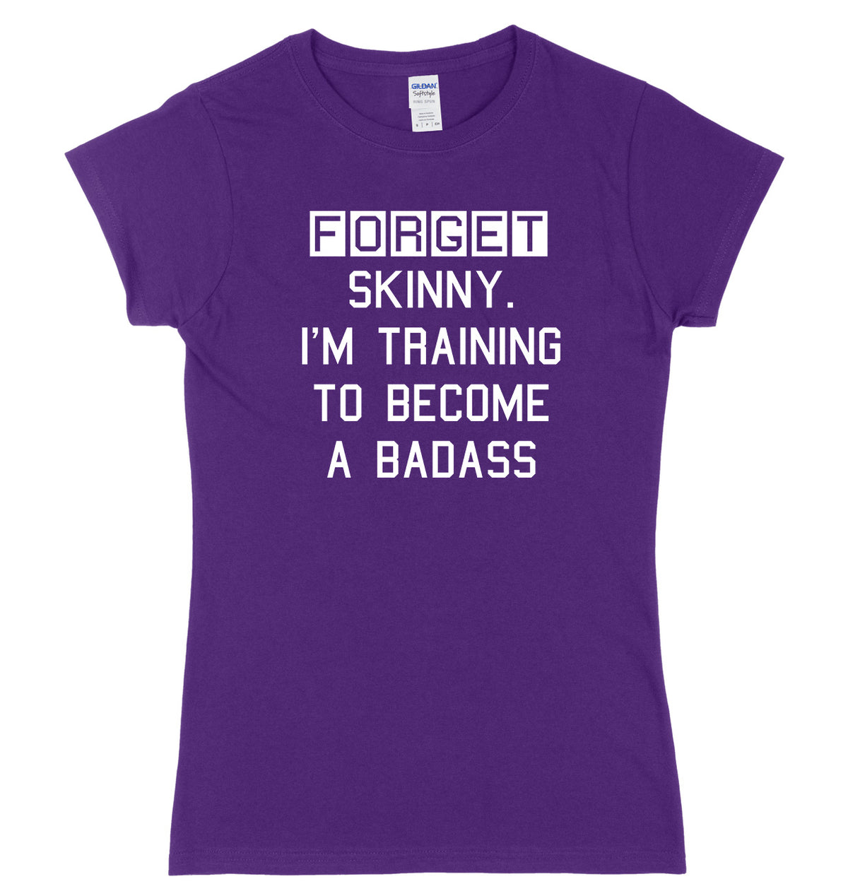 Forget Skinny. I&#39;m Training To Become A Badass Womens Ladies Slim Fit T-Shirt
