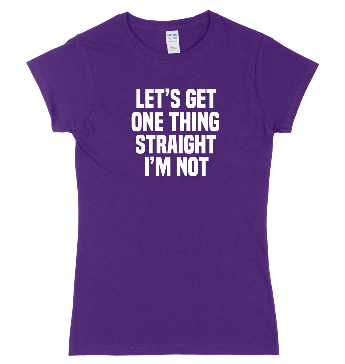 Let&#39;s Get One Thing Straight I&#39;m Not Womens Ladies Slim Fit T-Shirt