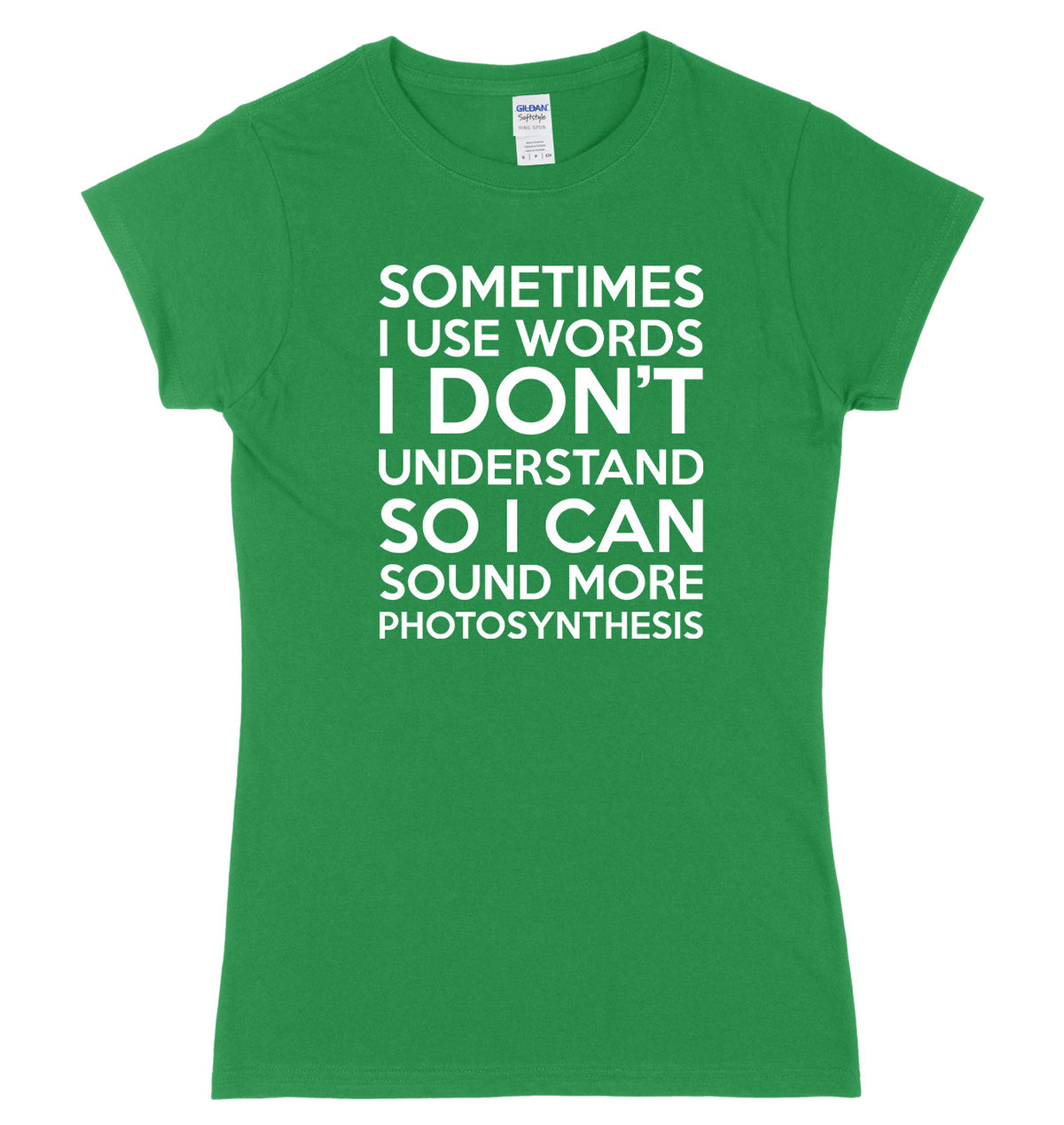 Sometimes I Use Words I Don&#39;t Understand Womens Ladies Slim Fit T-Shirt