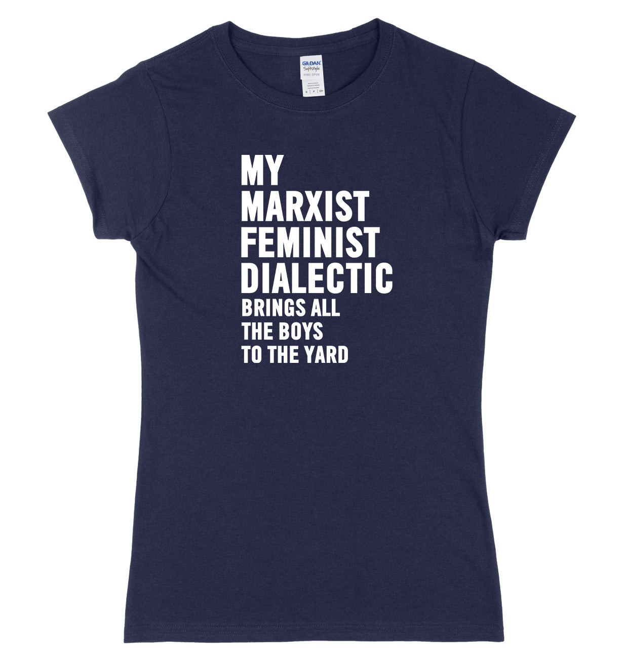 My Marxist Feminist Dialectic Brings All The Boys To The Yard Womens Ladies Slim Fit T-Shirt