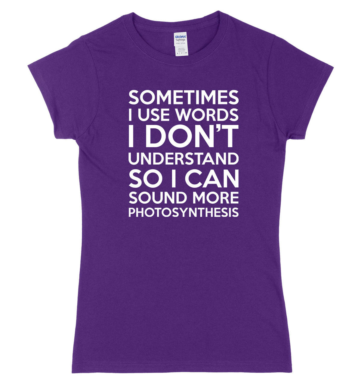 Sometimes I Use Words I Don&#39;t Understand Womens Ladies Slim Fit T-Shirt
