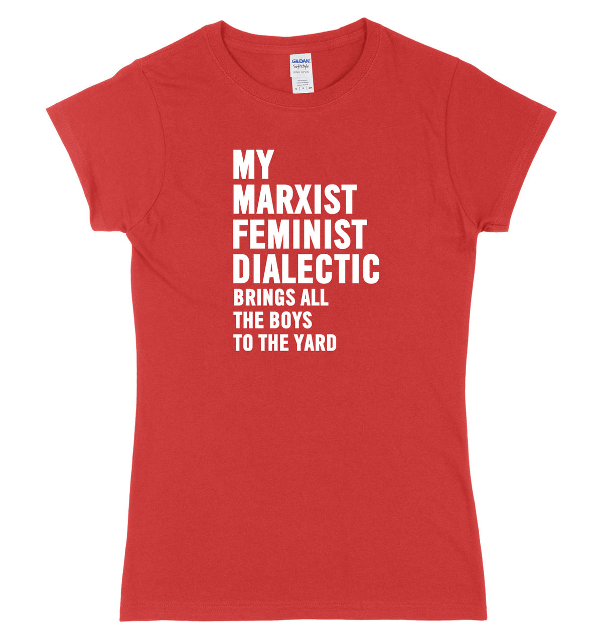 My Marxist Feminist Dialectic Brings All The Boys To The Yard Womens Ladies Slim Fit T-Shirt